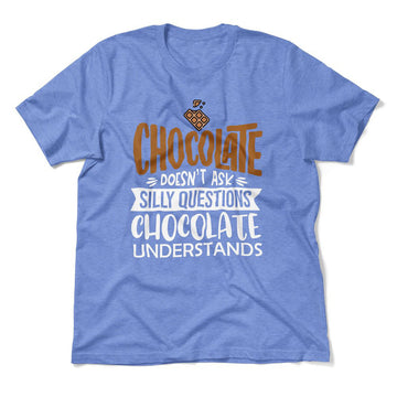 Chocolate Doesn't Ask Silly Questions, Chocolate Undestands Men/Unisex T-Shirt in Heather Columbia Blue color